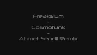 Freakslum - Cosmofunk - Ahmet Sendil Remix