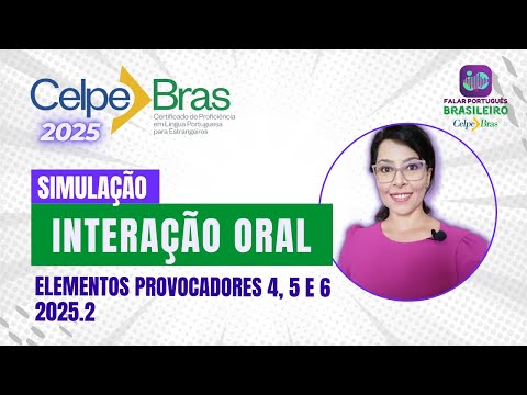 Oral interaction for the Celpe-Bras exam: provocative elements 4; 5 and 6