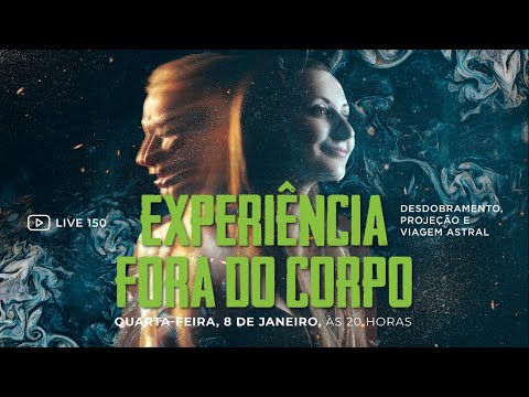 [150] Experiência fora do corpo. Desdobramento, projeção e viagem astral.
