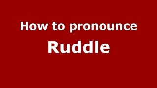 How to pronounce Ruddle
