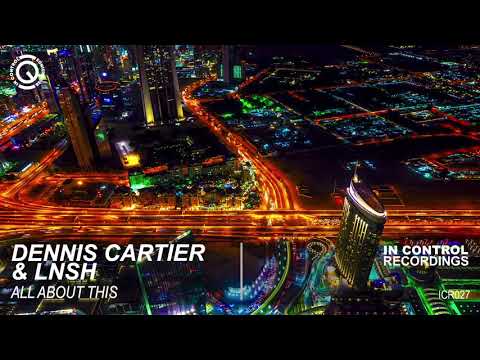 Dennis Cartier & LNSH - All About This