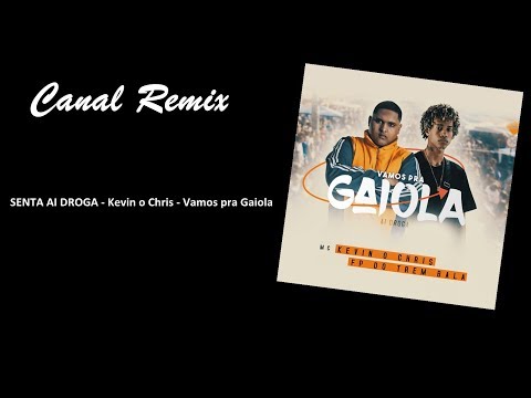 SENTA, SENTA, SENTA AI DROGA - Kevin o Chris - Vamos pra Gaiola Feat. FP do Trem Bala (Remix Dutch)