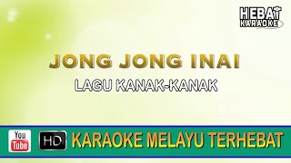 Download lagu Jong Jong Inai | Karaoke l Minus One | Tanpa Vocal | Lirik Video HD mp3