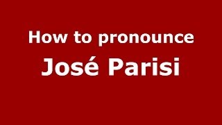 How to pronounce José Parisi