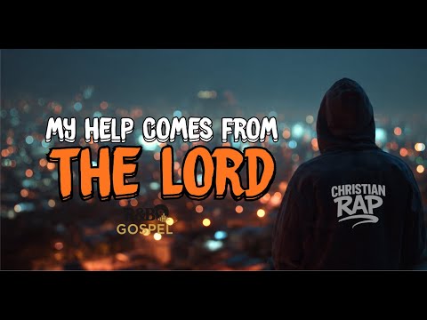 My help comes from the Lord - Gospel R&B/Hip-Hop - RAP CHRISTIAN
