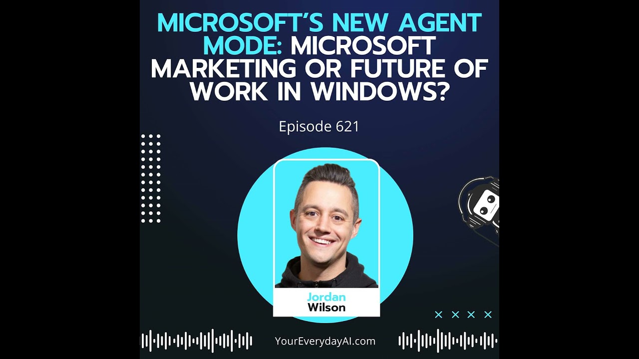 Ep 621: Microsoft’s new Agent mode: Microsoft marketing or Future of Work in Windows?
