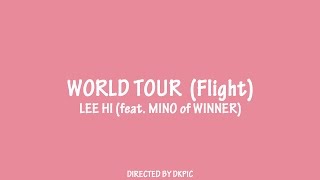 LEE HI - &#39;WORLD TOUR (비행) (feat. MINO of WINNER)&#39; TEXT FAN M/V