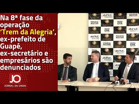 NA OPERAÇÃO ‘TREM DA ALEGRIA’, EX-PREFEITO DE GUAPÉ, EX-SECRETÁRIO E EMPRESÁRIOS SÃO DENUNCIADOS