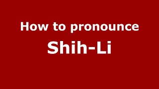 How to pronounce Shih-Li