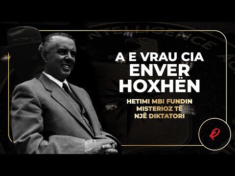 A e vrau CIA Enver Hoxhën? Hetimi mbi fundin misterioz të një Diktatori