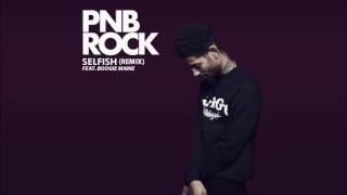 Pnb Rock- Selfish (Remix) Feat. Boogie Maine