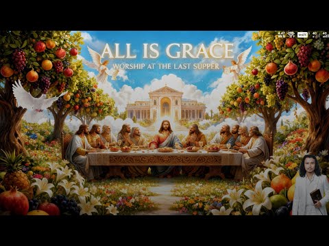 FNY: The Last Supper: A Deep Worship Journey into God's Grace  Worship with Jesus Christ