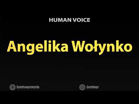 How To Pronounce Angelika Wołynko