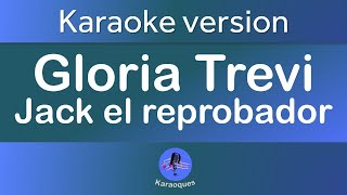 Gloria Trevi - Jack el reprobador (Karaoke version)