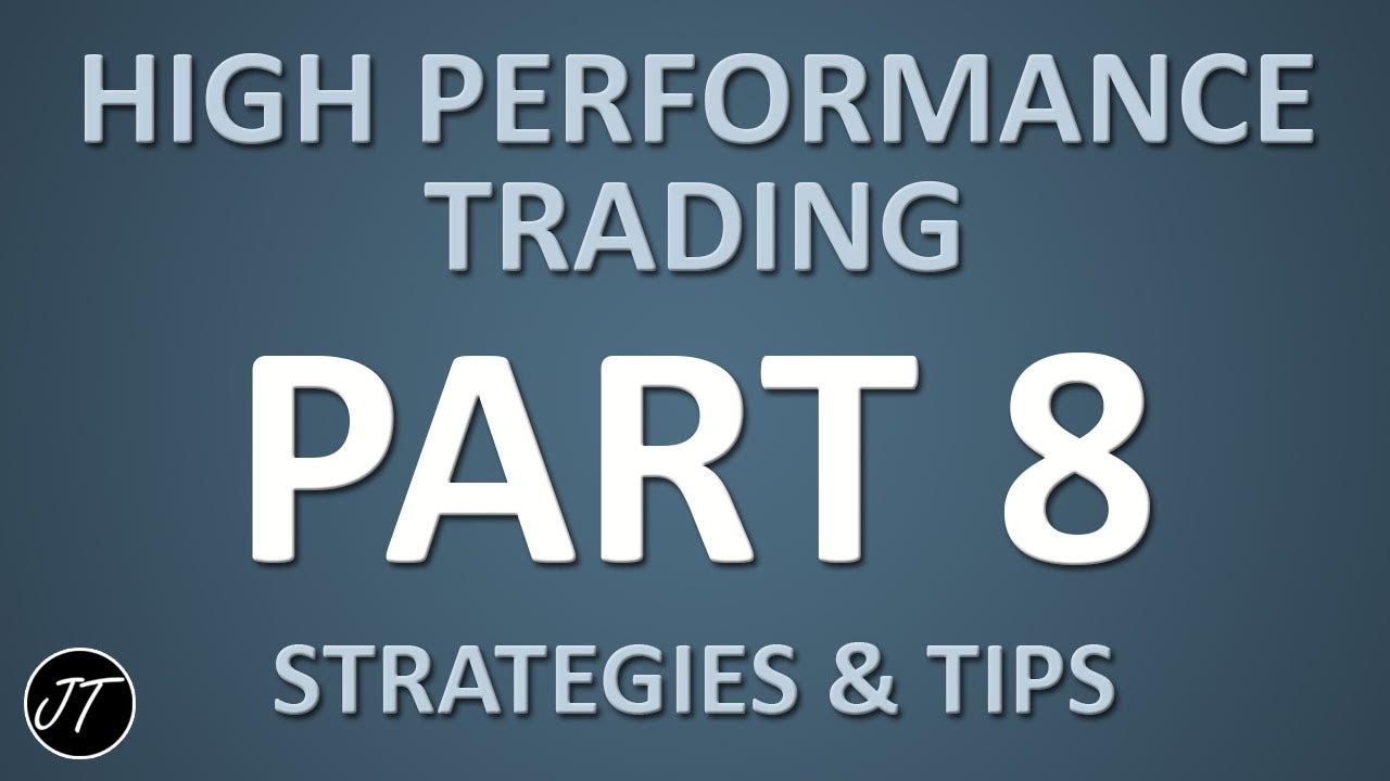 High Performance Trading Strategies and Tips