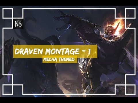 Draven montage 1 (MECHA KINGDOMS) - NS