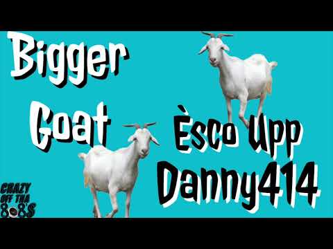 Èsco- Bigger Goat (Ft. Danny414) (Prod. By @1montanajay_