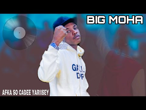 BIG MOHA | AFKA SO CADEE YARIISEY | OFFICIAL AUDIO