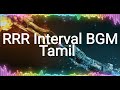 RRR Interval BGM Tamil