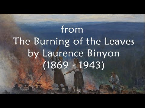 from The Burning of the Leaves by Laurence Binyon - Now Is the Time for the Burning of the Leaves