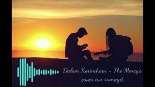 Download lagu The Mercy's - Dalam Kerinduan|cover Ian Rumagit mp3