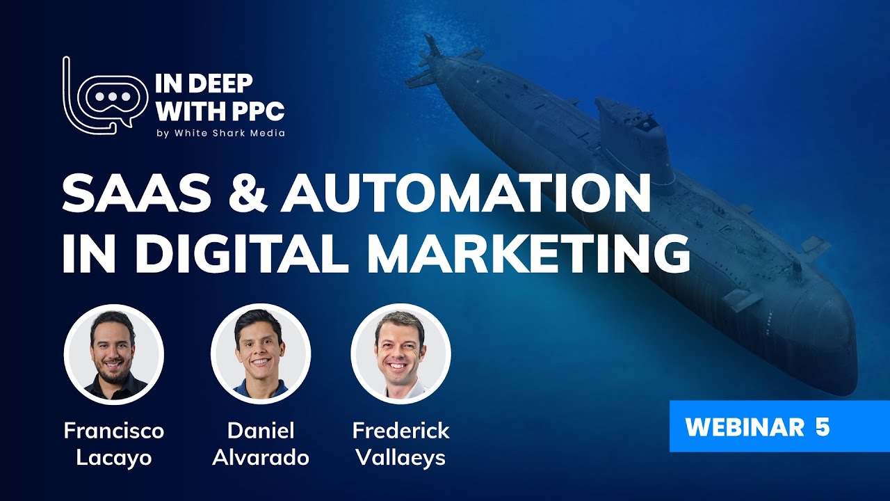 In Deep With PPC | Exploring SaaS & Automation in Digital Marketing | Webinar 5