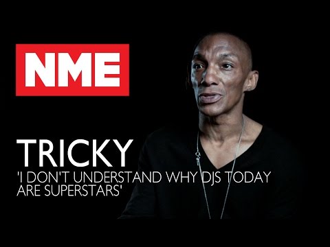 Tricky: 'I Don't Understand Why DJs Today Are Superstars'