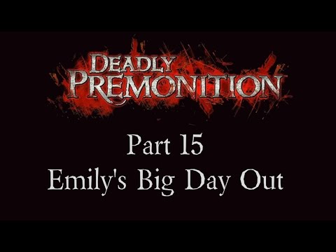 Deadly Premonition - Part 15 - Emily's Big Day Out