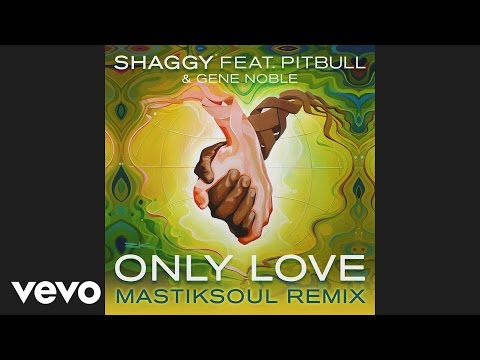 Shaggy - Only Love (Mastiksoul Remix) [Audio] ft. Pitbull, Gene Noble