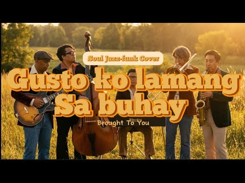 Gusto ko lamang sa buhay (Motown Soul Jazz-Funk Cover) | Brought To You