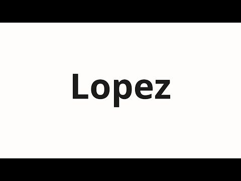 How to pronounce Lopez