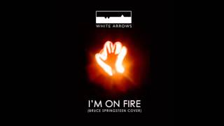 White Arrows - I'm On Fire (Boss Cover)