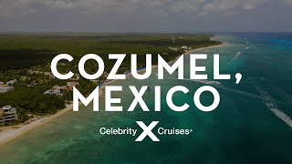 Celebrity Cruises: Discover Cozumel Celebrity Cruises: Discover Cozumel