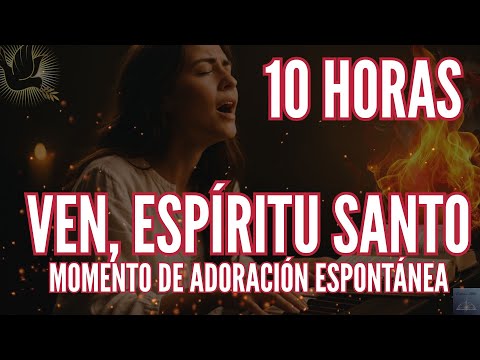 10 HORAS DE ADORACIÓN – “VEN, ESPÍRITU SANTO” – MOMENTO DE ADORACIÓN ESPONTÁNEA | CÁB Worship