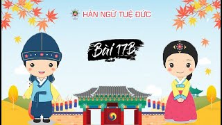 SEOUL 3B - BÀI 17 (PHẦN B) l QUỸ TUỆ ĐỨC