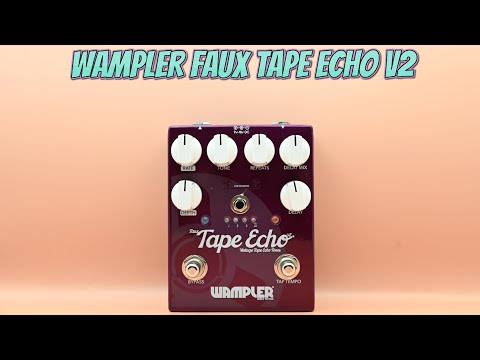 PEDAL OF THE WEEK EPISODE #39 - WAMPLER FAUX TAPE ECHO V2