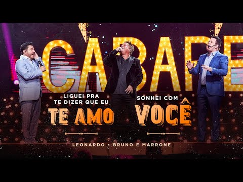 Cabaré - Liguei Pra Dizer Que Eu Te Amo/Sonhei Com Você @LeonardoCantor @brunoemarroneoficial