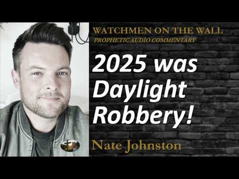 “2025 was Daylight Robbery!” – Powerful Prophetic Encouragement from Nate Johnston
