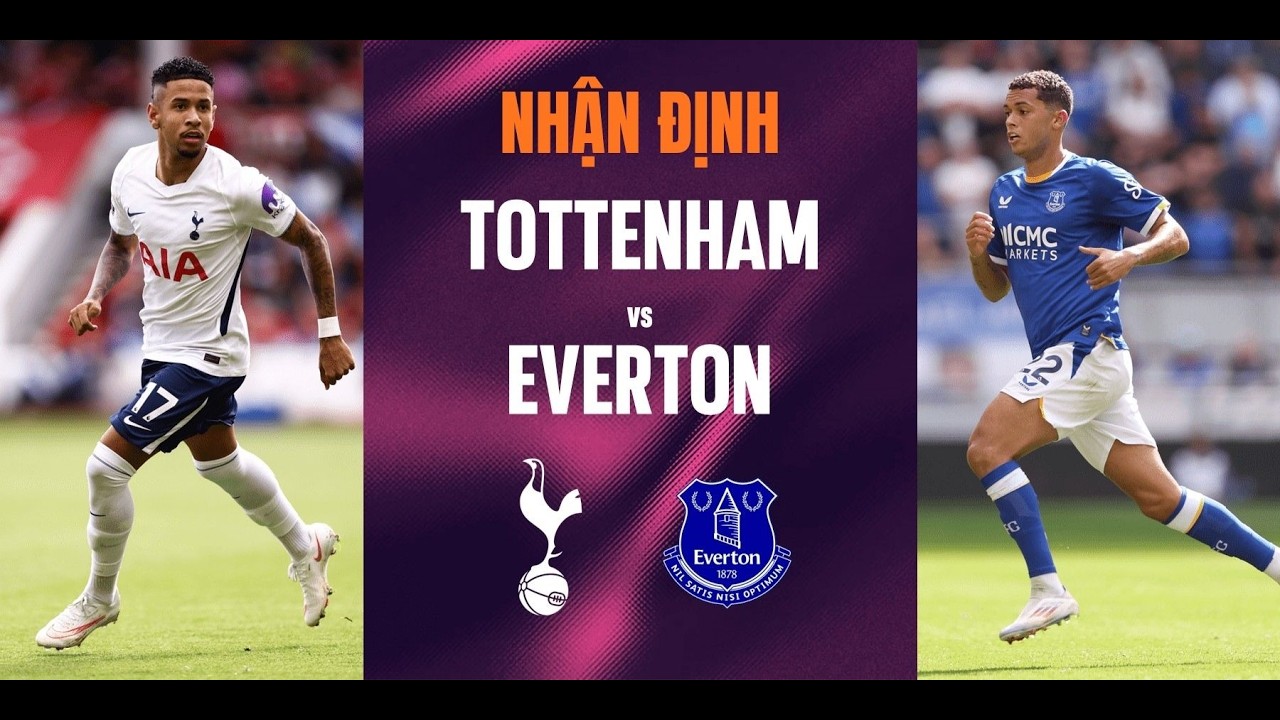 Nhận định bóng đá Tottenham vs Everton, 23h30 ngày 12/9: Khó giành 3 điểm