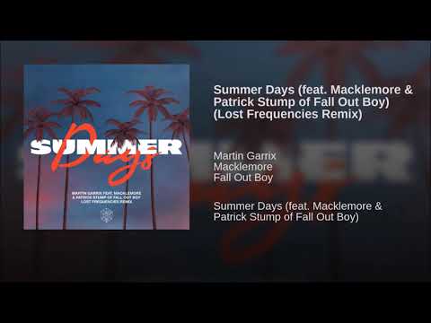 Martin Garrix Feat. Macklemore, Patrick Stump of Fall Out Boy - Summer Days (Lost Frequencies Remix)