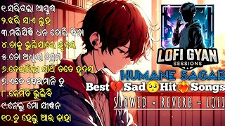 Download lagu Best💔Of Humane Sagar|All Odia🥺Sad Hit|Odia Sad Song[Slowed×Reverb]#sadsong #odiasong@BhajanDuniaOdia mp3