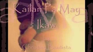 Kailan Pa May Ikaw by Christian Bautista