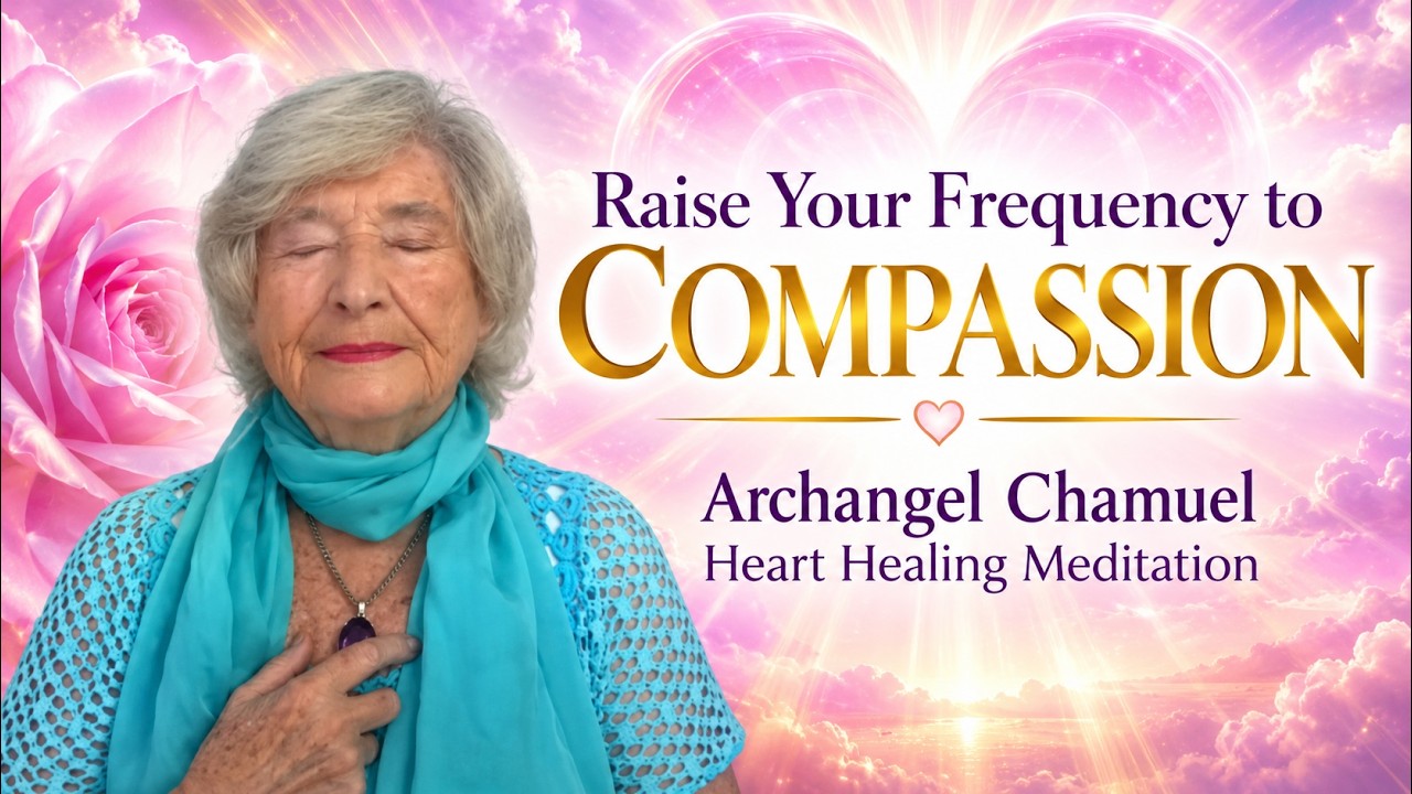 Raise Your Frequency to Compassion | Archangel Chamuel Heart Healing Meditation Raise Your Frequency to Compassion | Archangel Chamuel Heart Healing Meditation