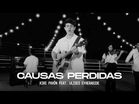 Causas Perdidas - Kike Pavón Ft. Ulises Eyherabide (Video Oficial)