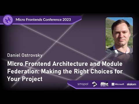 Micro Frontends Conference 2023 - Daniel Ostrovsky: Micro Frontend Architecture & Module Federation