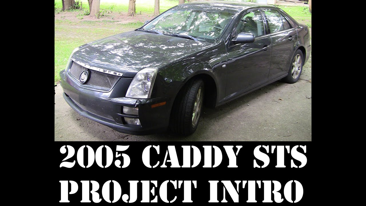 2005 Cadillac STS - project intro - 320HP V8 RWD luxury ...
