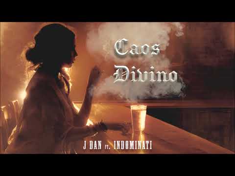 CAOS DIVINO - J DAN ft. INDOMINATI