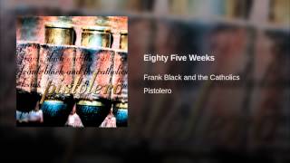Eighty Five Weeks