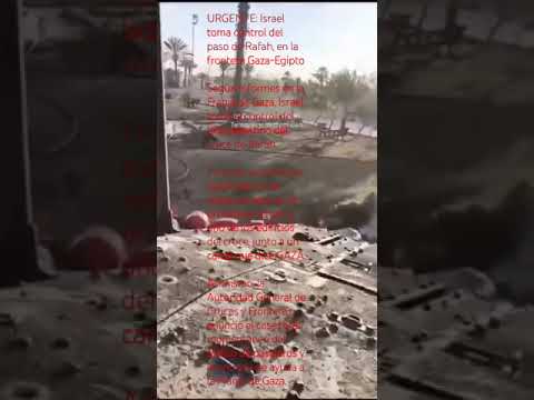 URGENTE: Israel toma control del paso de Rafah, en la frontera Gaza-Egipto