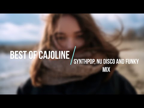 Best of Cajoline - Synthpop, Nu Disco and Funky Mix
